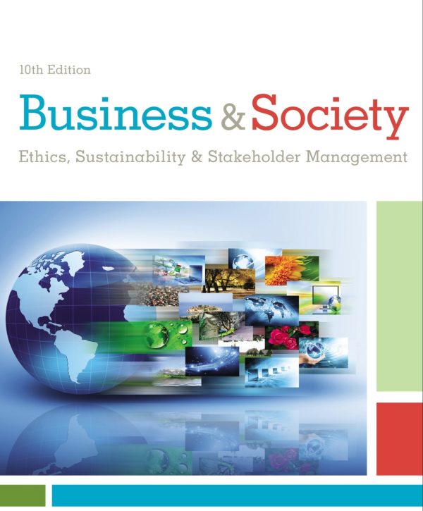 Business and Society Ethics, Sustainability, and Stakeholder Management 10th Edition